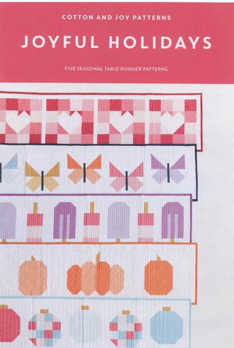 Joyful Holidays - Five Seasonal Table Runner Patterns by Cotton & Joy Patterns