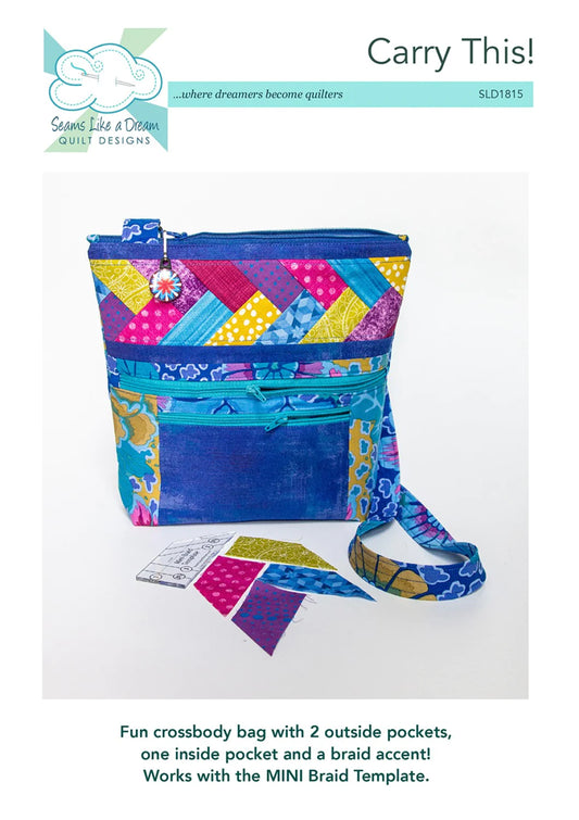 Carry This! Crossbody Bag by Seams Like a Dream Quilt Design