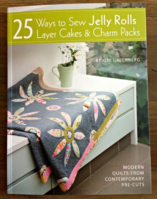 25 Ways to Sew Jelly Rolls, Layer Cakes & Charm Packs by Brioni Greenberg