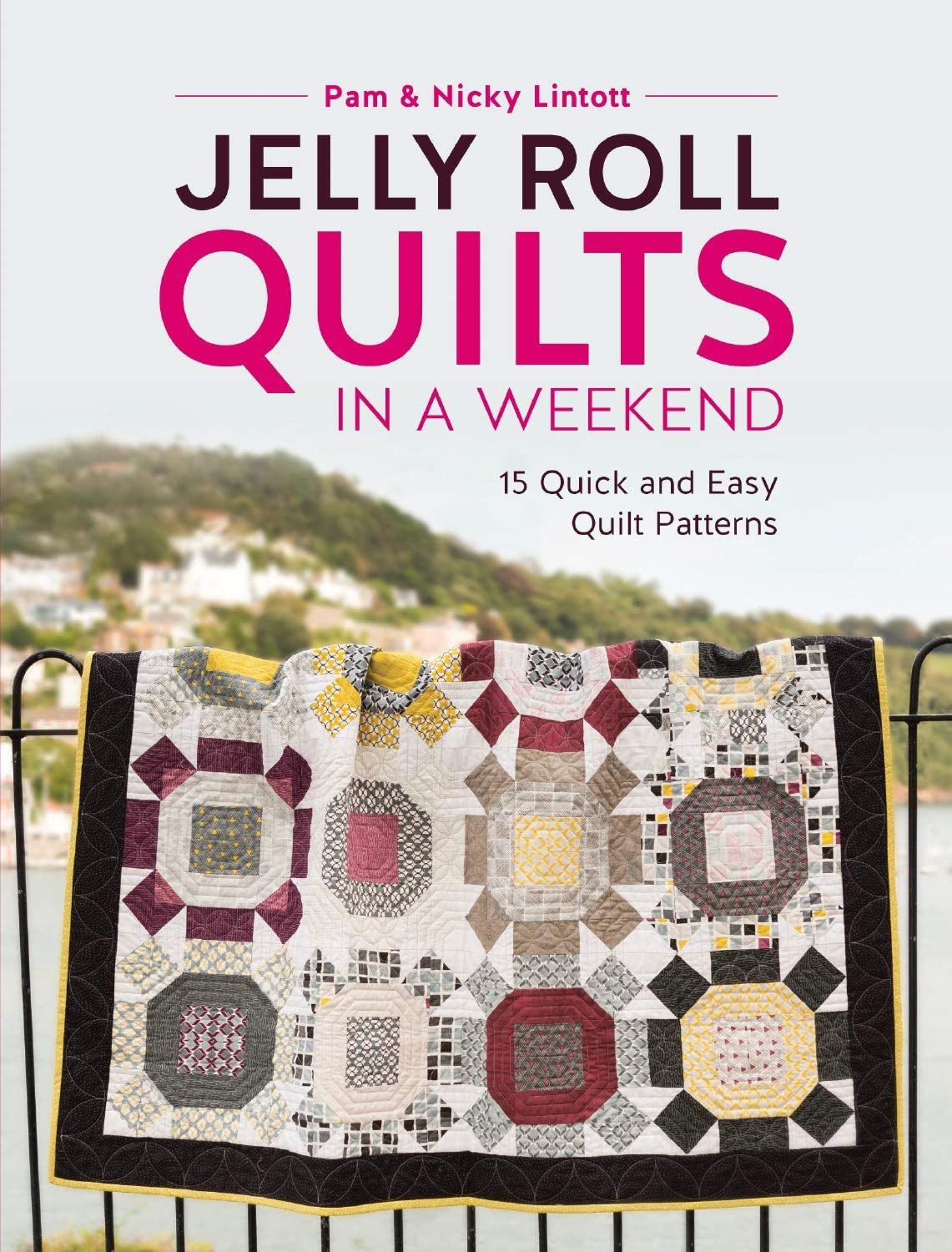 Jelly Roll Quilts in a Weekend - 15 Quick & Easy Quilt Patterns