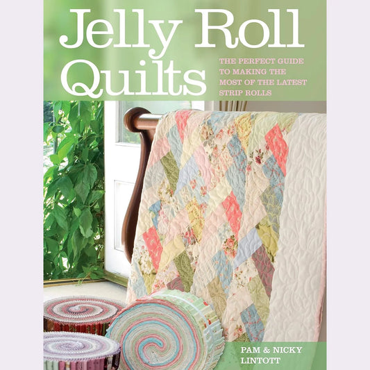 Jelly Roll Quilts - The Perfect Guide to Making the Most of the Latest Strip Rolls