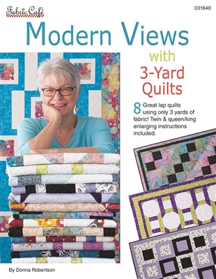 Modern Views With 3-Yard Quilts by Fabric Cafe