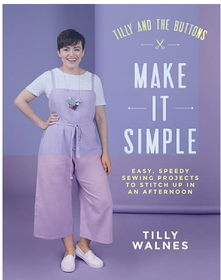 Make It Simple - Tilly and the Buttons by Tilly Walnes