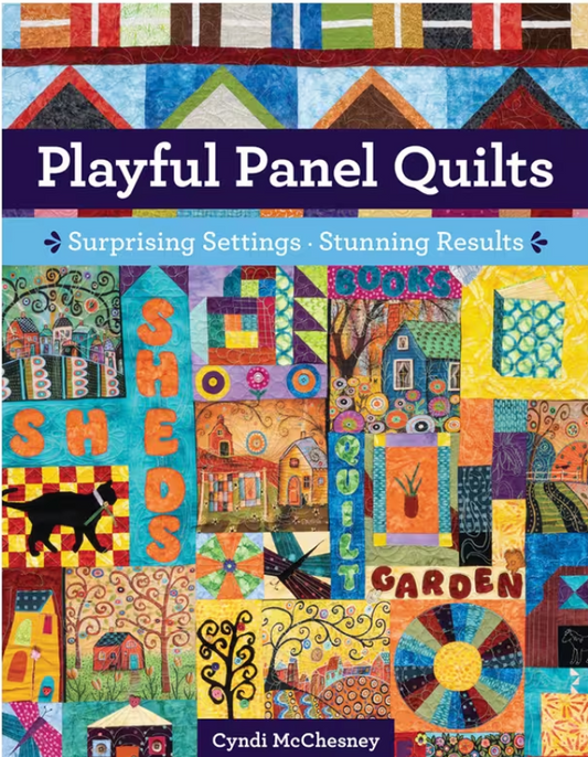 Playful Panel Quilts by Cyndi McChesney
