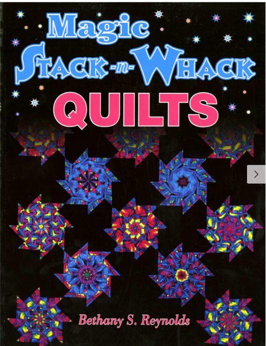 Magic Stack-n-Whack Quilts by Bethany S. Reynolds
