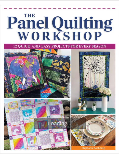 The Panel Quilting Workshop Book by Stephanie Soebbing