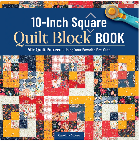 10-Inch Square Quilt Block Book by Carolina Moore