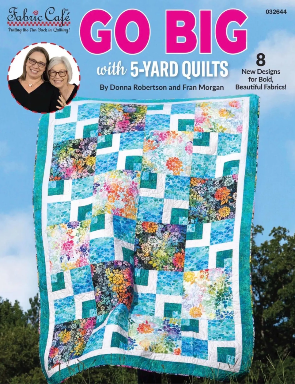 Fabric Cafe - Go Big with 5-Yard Quilts by Donna Robertson and Fran Morgan