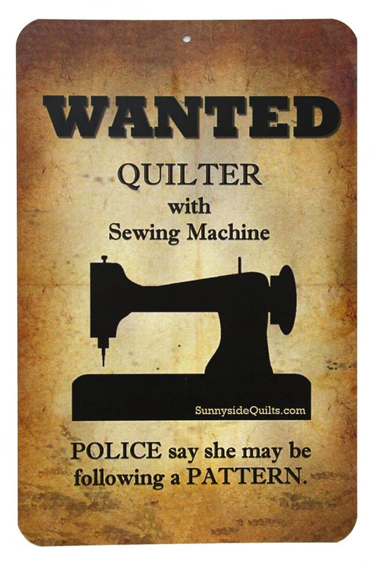 Novelty Sign - Wanted - Quilter with Sewing Machine Mylar Sign