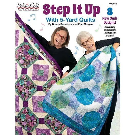Fabric Cafe - Step It Up With 5 Yard Quilts by Donna Robertson and Fran Morgan