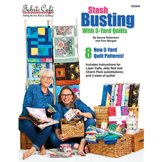 Fabric Cafe - Stash Busting with 3-Yard Quilts by Donna Robertson and Fran Morgan