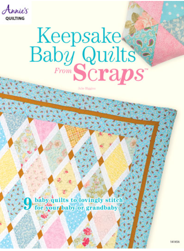 Keepsake Baby Quilts from Scraps by Julie Higgins for Annie's